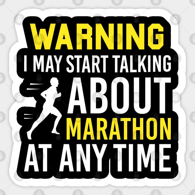 Warning I May Start Talking About Marathon At Any Time, Funny Marathon Running Gift Sticker by Justbeperfect